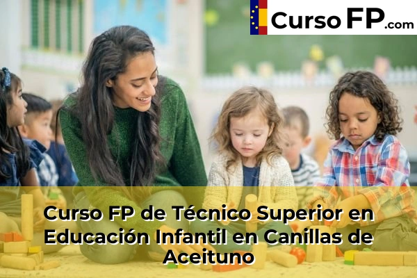 Curso FP de Técnico Superior en Educación Infantil en Arroyo de la Miel-Benalmadena Costa 46 Curso FP de Técnico Superior en Educación Infantil en Canillas de Aceituno