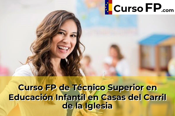 Curso FP de Técnico Superior en Educación Infantil en Tentegorra 49 Curso FP de Técnico Superior en Educación Infantil en Casas del Carril de la Iglesia