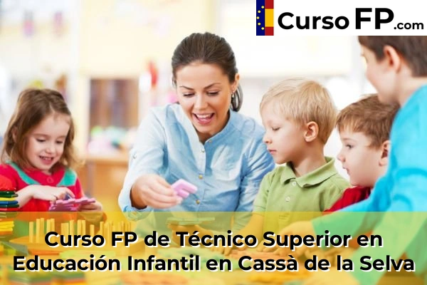 Curso FP de Técnico Superior en Educación Infantil en Cassà de la Selva