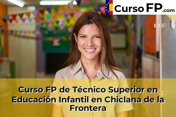 Curso FP de Técnico Superior en Educación Infantil en Chiclana de la Frontera