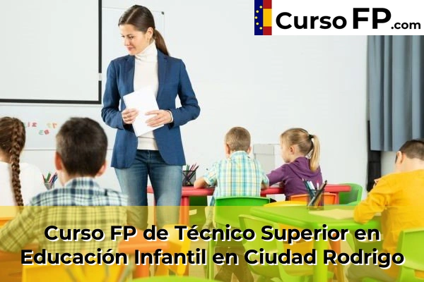 Curso FP de Técnico Superior en Educación Infantil en Carbajosa de la Sagrada 35 Curso FP de Técnico Superior en Educación Infantil en Ciudad Rodrigo