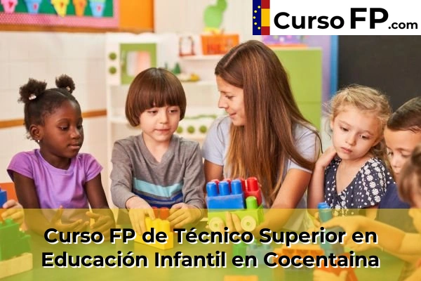 Curso FP de Técnico Superior en Educación Infantil en Bigastro 55 Curso FP de Técnico Superior en Educación Infantil en Cocentaina