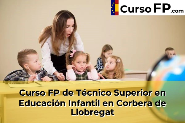 Curso FP de Técnico Superior en Educación Infantil en Corbera de Llobregat