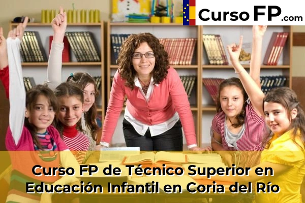 Curso FP de Técnico Superior en Educación Infantil en Coria del Río