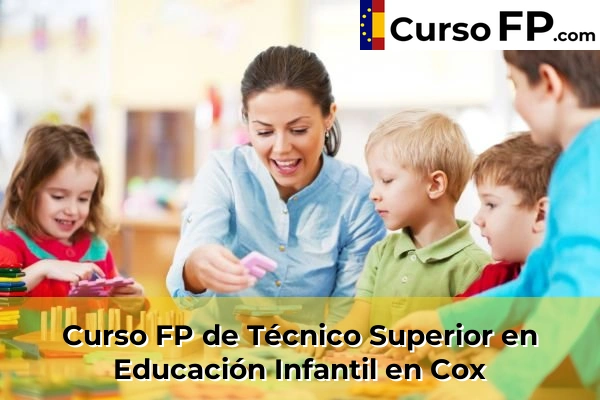 Curso FP de Técnico Superior en Educación Infantil en Bigastro 56 Curso FP de Técnico Superior en Educación Infantil en Cox