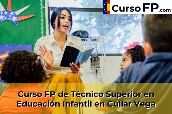 Curso FP de Técnico Superior en Educación Infantil en Cúllar Vega