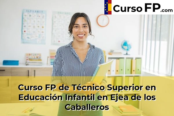 Curso FP de Técnico Superior en Educación Infantil en La Puebla de Alfindén 38 Curso FP de Técnico Superior en Educación Infantil en Ejea de los Caballeros