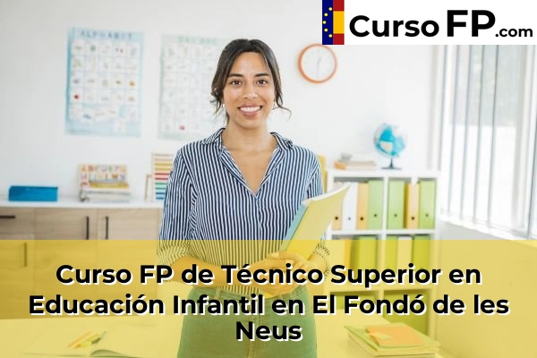 Curso FP de Técnico Superior en Educación Infantil en Bigastro 63 Curso FP de Técnico Superior en Educación Infantil en El Fondó de les Neus