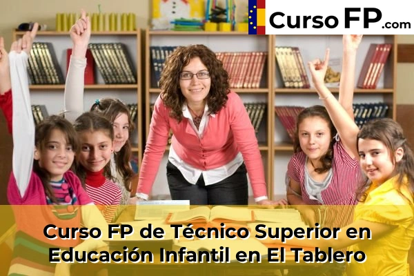 Curso FP de Técnico Superior en Educación Infantil en El Tablero