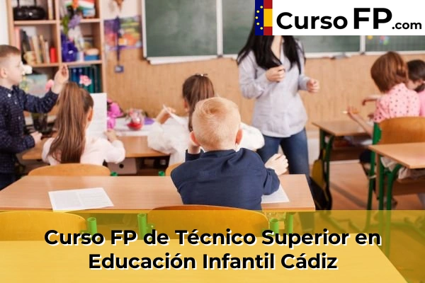 Curso FP de Técnico Superior en Educación Infantil en la provincia de Álava 55 Curso FP de Técnico Superior en Educación Infantil en la provincia de Cádiz