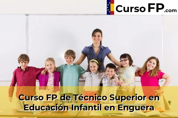 Curso FP de Técnico Superior en Educación Infantil en Xeraco 110 Curso FP de Técnico Superior en Educación Infantil en Enguera
