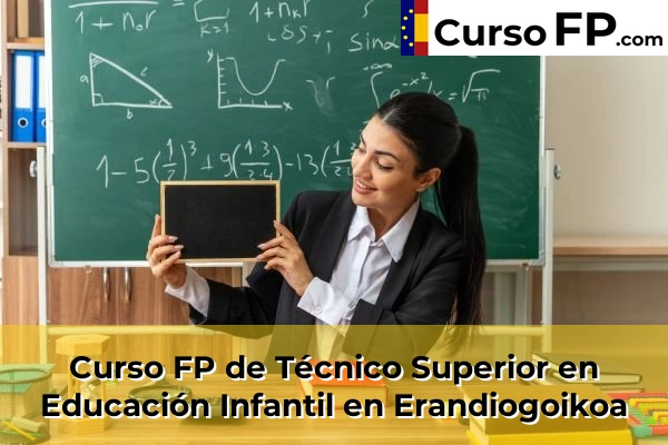 Curso FP de Técnico Superior en Educación Infantil en Iurreta 54 Curso FP de Técnico Superior en Educación Infantil en Erandiogoikoa