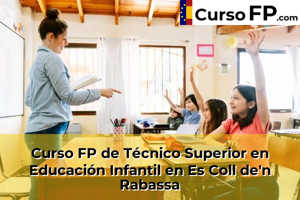 Curso FP de Técnico Superior en Educación Infantil en Llucmajor 42 Curso FP de Técnico Superior en Educación Infantil en Es Coll de'n Rabassa