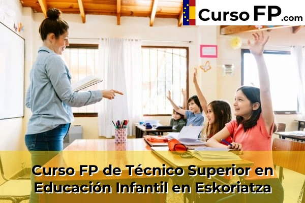 Curso FP de Técnico Superior en Educación Infantil en Elbarrena 43 Curso FP de Técnico Superior en Educación Infantil en Eskoriatza