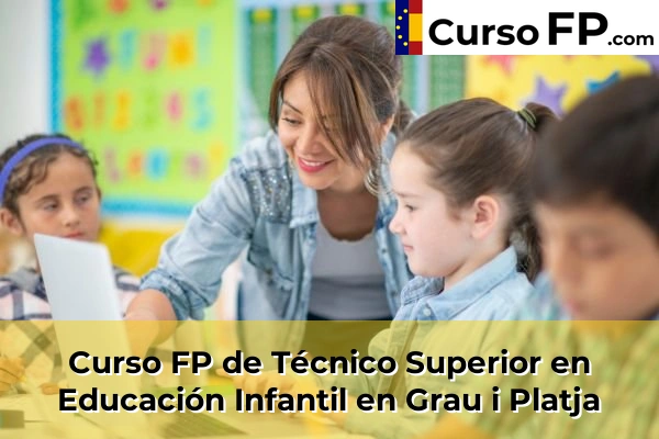 Curso FP de Técnico Superior en Educación Infantil en Xeraco 121 Curso FP de Técnico Superior en Educación Infantil en Grau i Platja