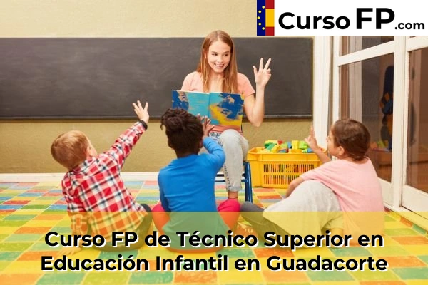Curso FP de Técnico Superior en Educación Infantil en Guadacorte