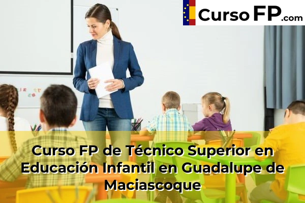 Curso FP de Técnico Superior en Educación Infantil en Tentegorra 64 Curso FP de Técnico Superior en Educación Infantil en Guadalupe de Maciascoque