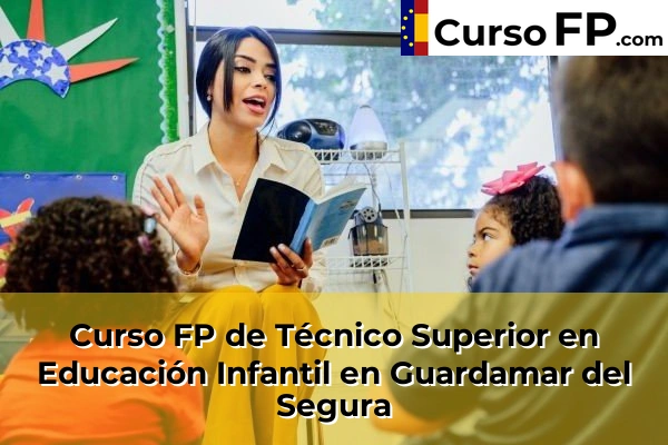 Curso FP de Técnico Superior en Educación Infantil en Bigastro 70 Curso FP de Técnico Superior en Educación Infantil en Guardamar del Segura