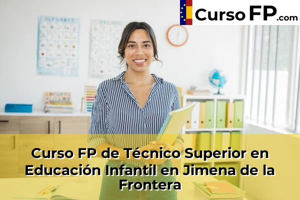 Curso FP de Técnico Superior en Educación Infantil en Jimena de la Frontera