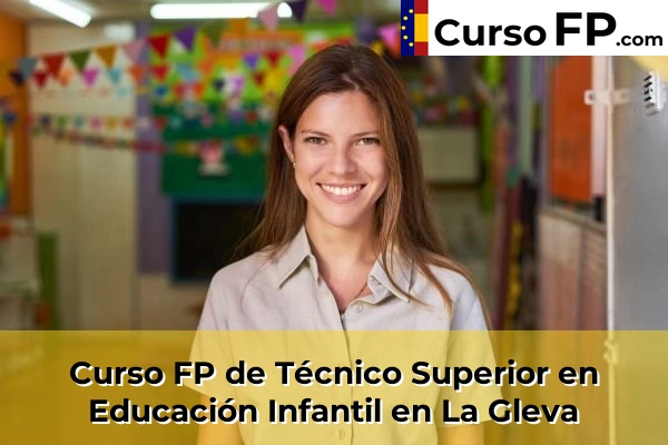 Curso FP de Técnico Superior en Educación Infantil en La Gleva
