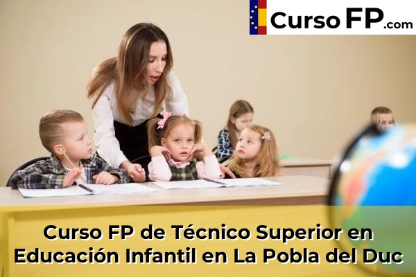 Curso FP de Técnico Superior en Educación Infantil en Xeraco 137 Curso FP de Técnico Superior en Educación Infantil en La Pobla del Duc