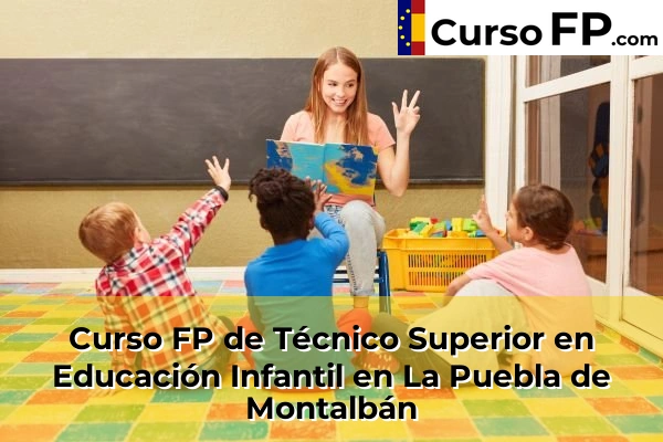 Curso FP de Técnico Superior en Educación Infantil en la provincia de Toledo 16 Curso FP de Técnico Superior en Educación Infantil en La Puebla de Montalbán