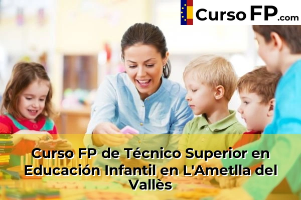 Curso FP de Técnico Superior en Educación Infantil en L'Ametlla del Vallès