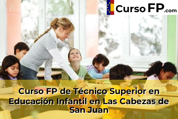 Curso FP de Técnico Superior en Educación Infantil en Las Cabezas de San Juan