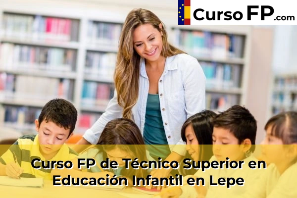 Curso FP de Técnico Superior en Educación Infantil en Bollullos Par del Condado 47 Curso FP de Técnico Superior en Educación Infantil en Lepe