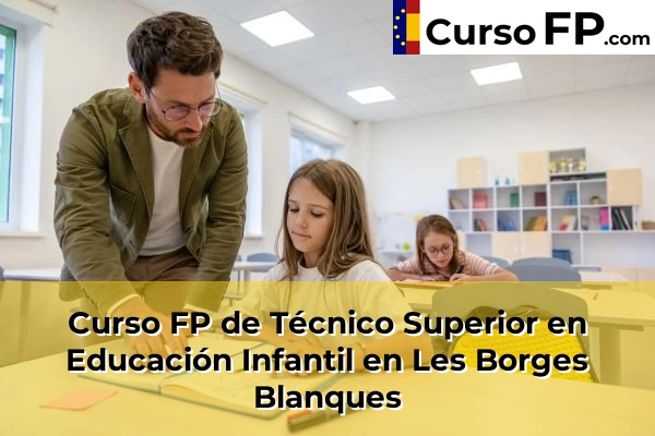 Curso FP de Técnico Superior en Educación Infantil en la provincia de Lleida 13 Curso FP de Técnico Superior en Educación Infantil en Les Borges Blanques