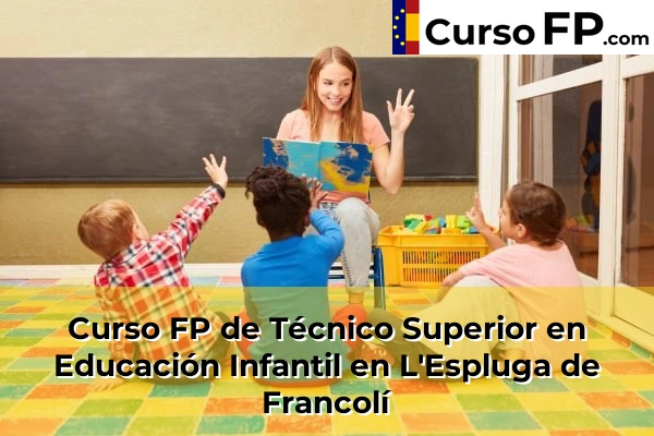 Curso FP de Técnico Superior en Educación Infantil en la provincia de Tarragona 15 Curso FP de Técnico Superior en Educación Infantil en L'Espluga de Francolí