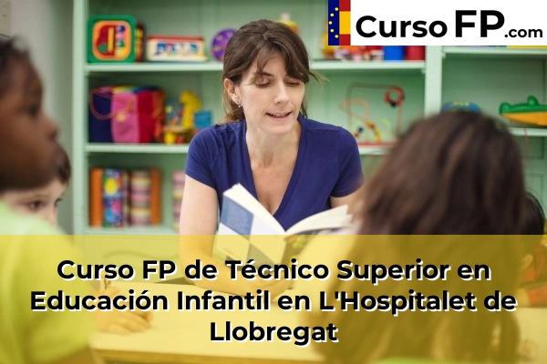 Curso FP de Técnico Superior en Educación Infantil en L'Hospitalet de Llobregat