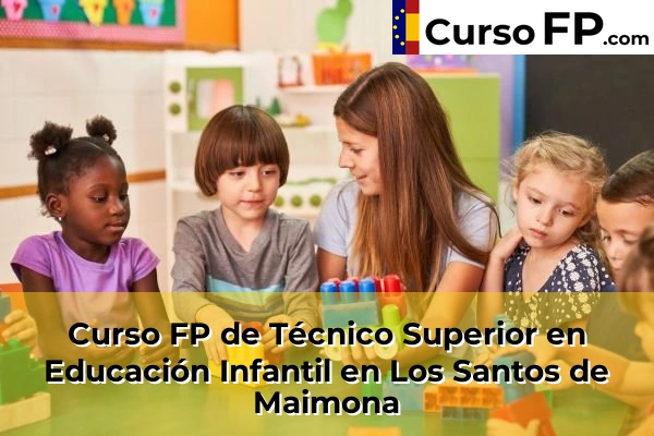 Curso FP de Técnico Superior en Educación Infantil en Jerez de los Caballeros 40 Curso FP de Técnico Superior en Educación Infantil en Los Santos de Maimona