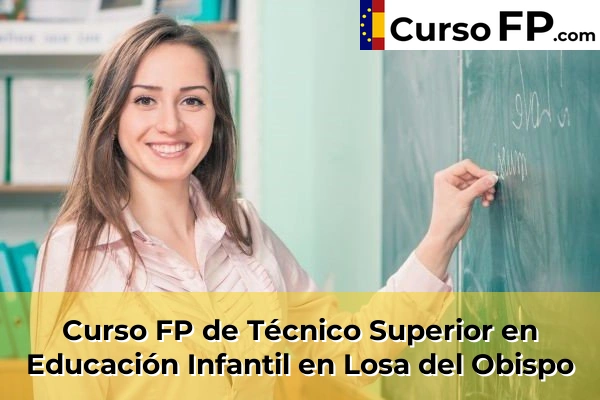 Curso FP de Técnico Superior en Educación Infantil en Xeraco 143 Curso FP de Técnico Superior en Educación Infantil en Losa del Obispo