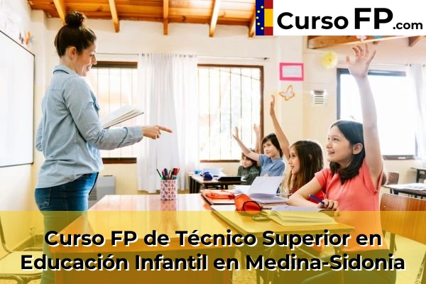 Curso FP de Técnico Superior en Educación Infantil en Medina-Sidonia