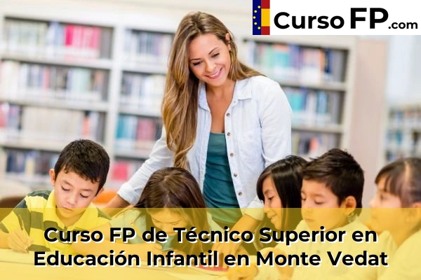 Curso FP de Técnico Superior en Educación Infantil en Xeraco 158 Curso FP de Técnico Superior en Educación Infantil en Monte Vedat