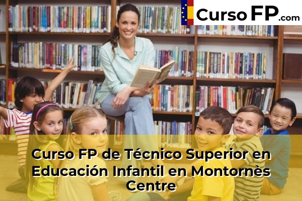 Curso FP de Técnico Superior en Educación Infantil en Montornès Centre