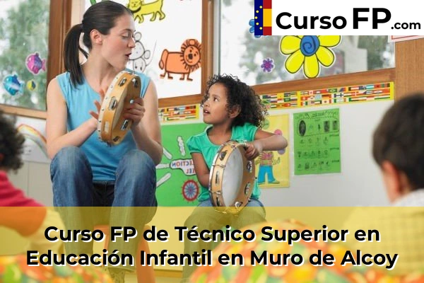 Curso FP de Técnico Superior en Educación Infantil en Bigastro 81 Curso FP de Técnico Superior en Educación Infantil en Muro de Alcoy