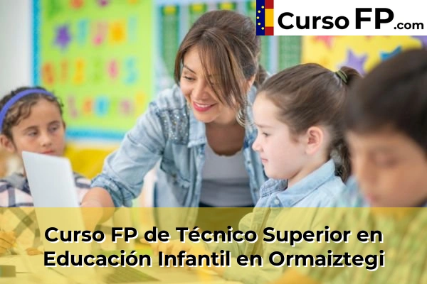 Curso FP de Técnico Superior en Educación Infantil en Elbarrena 59 Curso FP de Técnico Superior en Educación Infantil en Ormaiztegi