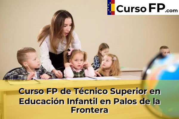 Curso FP de Técnico Superior en Educación Infantil en Bollullos Par del Condado 51 Curso FP de Técnico Superior en Educación Infantil en Palos de la Frontera