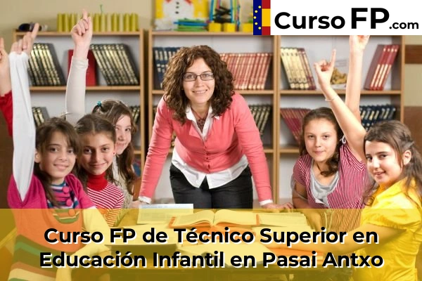 Curso FP de Técnico Superior en Educación Infantil en Elbarrena 60 Curso FP de Técnico Superior en Educación Infantil en Pasai Antxo