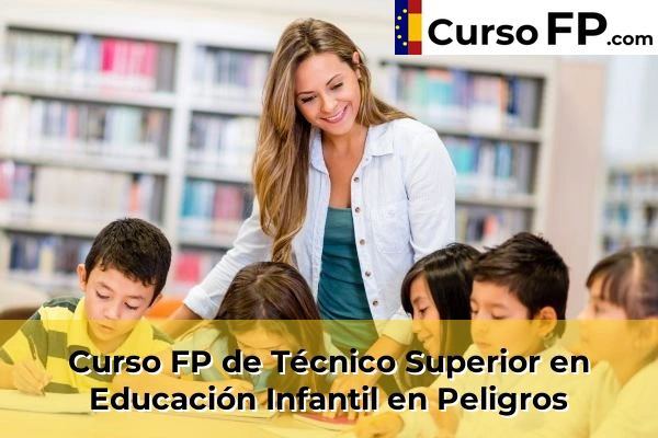 Curso FP de Técnico Superior en Educación Infantil en Peligros