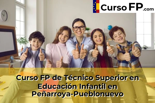 Curso FP de Técnico Superior en Educación Infantil en Peñarroya-Pueblonuevo
