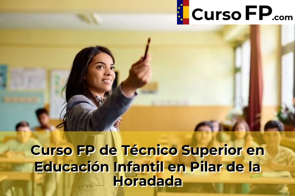 Curso FP de Técnico Superior en Educación Infantil en Bigastro 91 Curso FP de Técnico Superior en Educación Infantil en Pilar de la Horadada