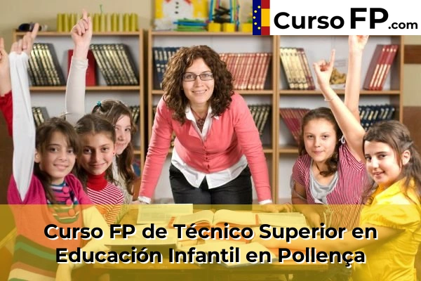 Curso FP de Técnico Superior en Educación Infantil en Llucmajor 58 Curso FP de Técnico Superior en Educación Infantil en Pollença