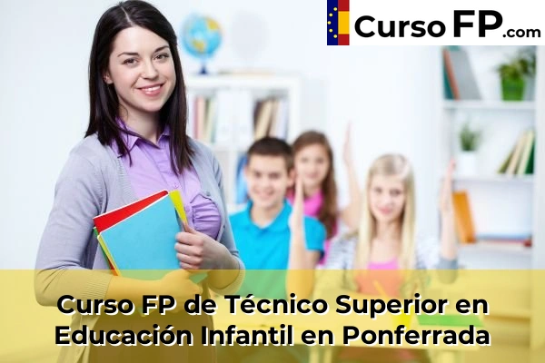 Curso FP de Técnico Superior en Educación Infantil en Ponferrada
