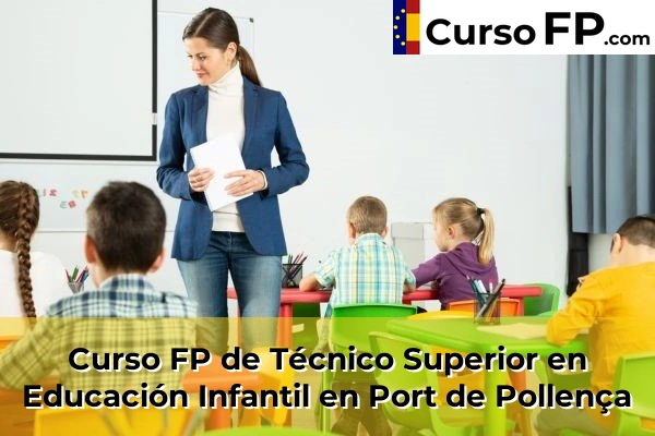 Curso FP de Técnico Superior en Educación Infantil en Llucmajor 62 Curso FP de Técnico Superior en Educación Infantil en Port de Pollença