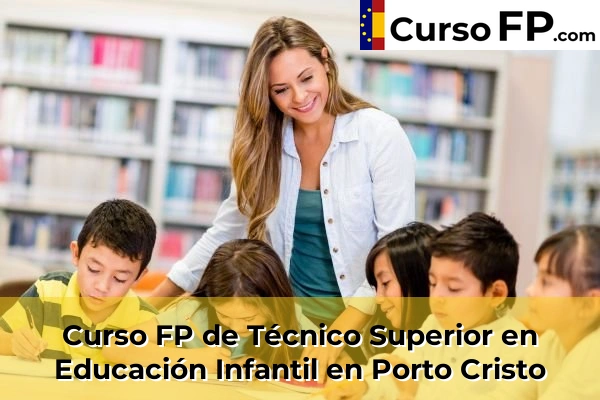 Curso FP de Técnico Superior en Educación Infantil en Llucmajor 64 Curso FP de Técnico Superior en Educación Infantil en Porto Cristo