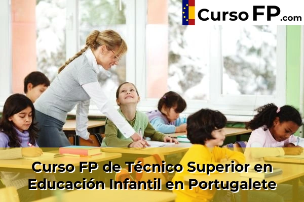 Curso FP de Técnico Superior en Educación Infantil en Iurreta 80 Curso FP de Técnico Superior en Educación Infantil en Portugalete