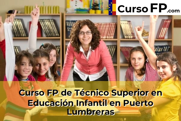 Curso FP de Técnico Superior en Educación Infantil en Tentegorra 90 Curso FP de Técnico Superior en Educación Infantil en Puerto Lumbreras